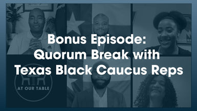 Bonus Episode: Quorum Break with Texas Black Caucus Reps