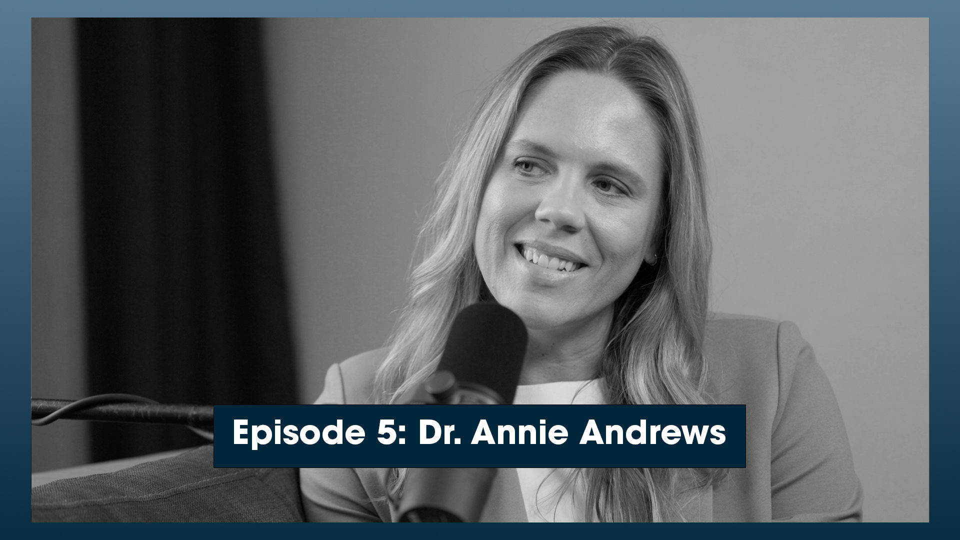 Episode 5: Dr. Annie Andrews