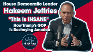 Leader Hakeem Jeffries: "This is INSANE" | How Trump's GOP Is Destroying America | At Our Table