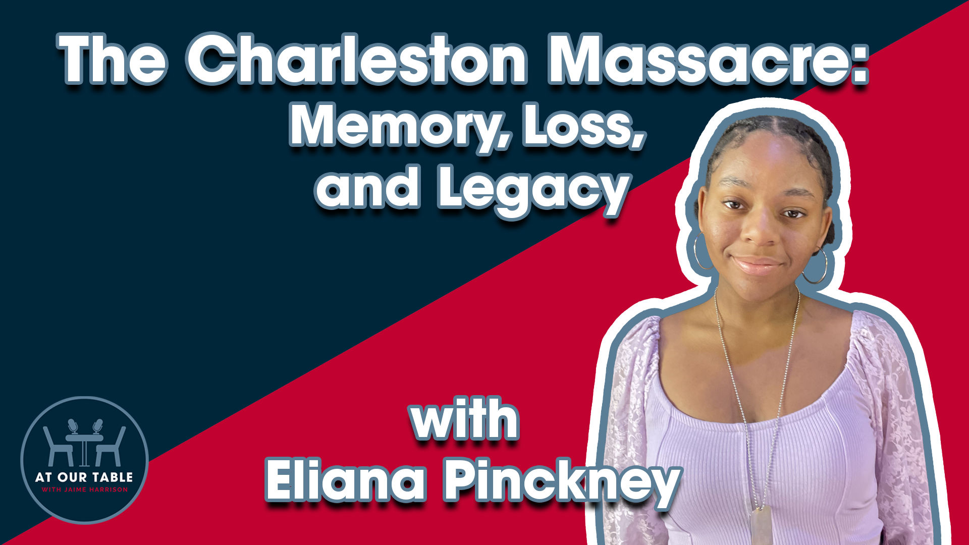 The Charleston Massacre: Memory, Loss, and Legacy with Eliana Pinckney