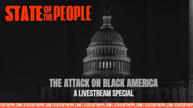 State Of The People Special :The Attack on Black America