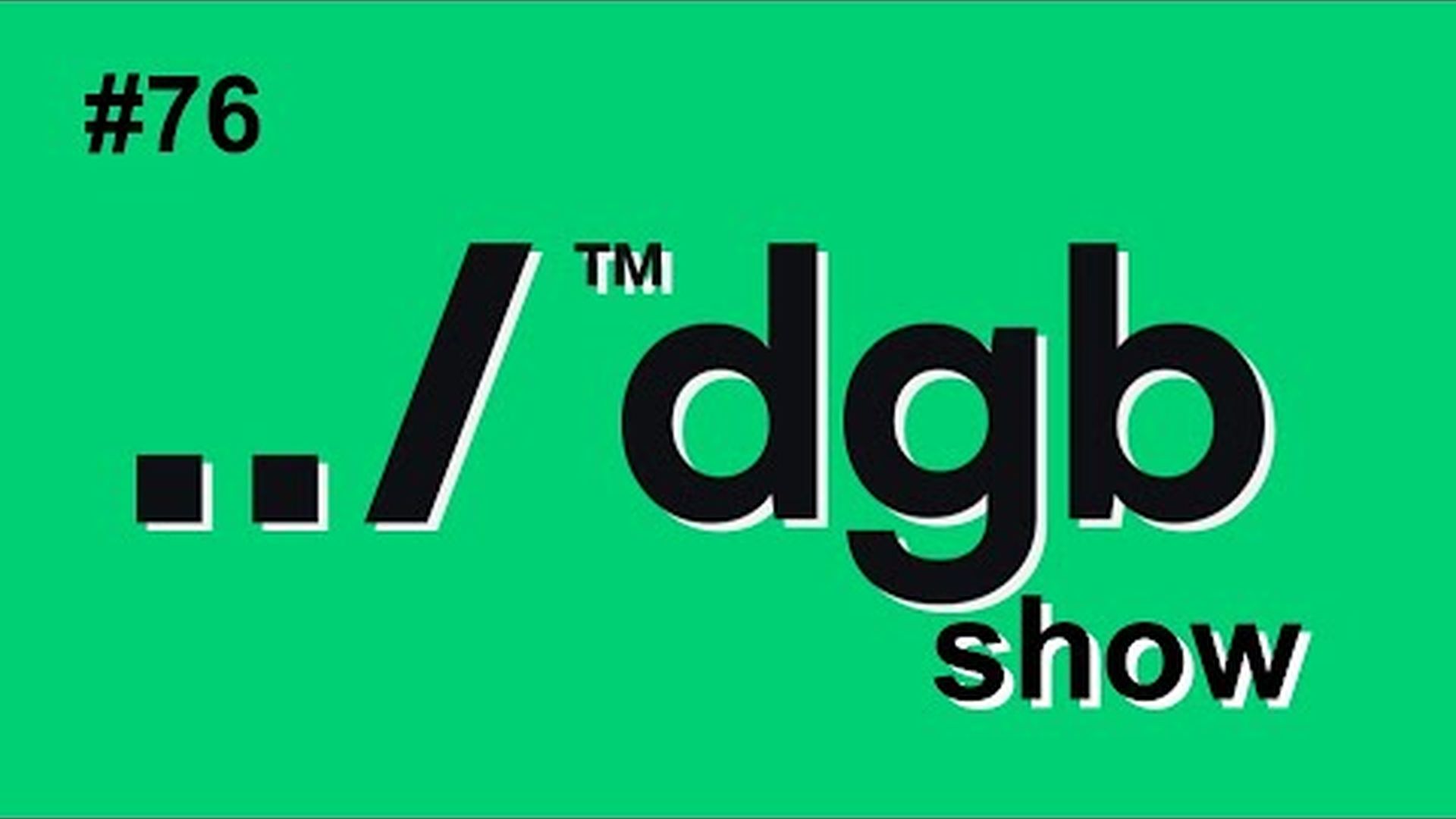 DGB Show #76