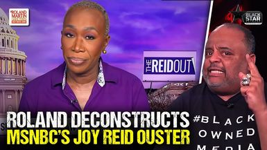 Roland breaks down MSNBC firing of Joy Reid, and the need to support Black-owned media